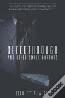 Bleedthrough And Other Small Horrors