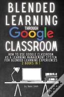 Blended Learning Through Google Classroom