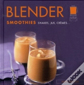 Capa do artigo Blender ; Smoothies, Shakes, Jus, Crèmes...