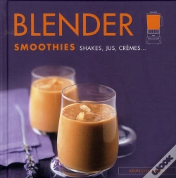 Capa do artigo Blender ; Smoothies, Shakes, Jus, Crèmes...