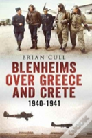 Blenheims Over Greece And Crete 1940-1941