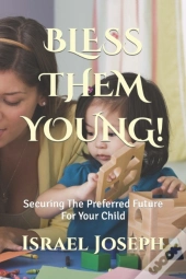 Bless Them Young!