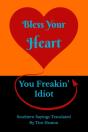 Bless Your Heart, You Freakin' Idiot - Preview