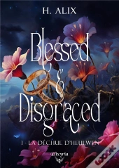 Blessed And Disgraced Tome 1 : La Déchue D'Heulwen