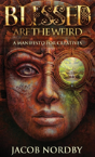 Blessed Are The Weird: A Manifesto For Creatives - Preview