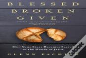 Blessed Broken Given