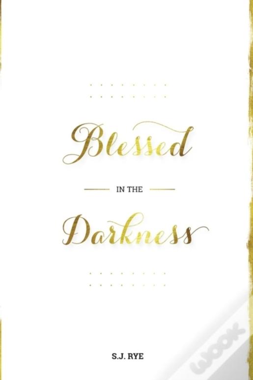 Blessed In The Darkness