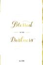 Blessed In The Darkness - Preview