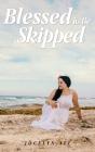 Blessed To Be Skipped - Preview