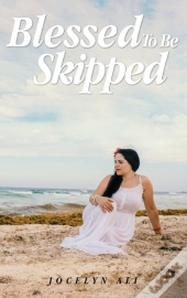 Blessed To Be Skipped