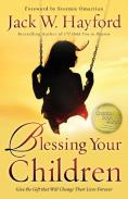 Blessing Your Children Â€“ Give The Gift That Will Change Their Lives Forever