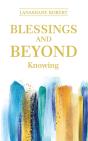 Blessings And Beyond Knowing - Preview
