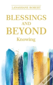 Blessings And Beyond Knowing