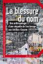Blessure Du Nom ; Une Anthropologie D'Une Séquelle De L'Esclavage Aux Antilles, Guyane - Preview