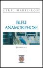 Bleu Anamorphose, Nouvelles - Preview