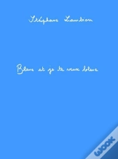 Bleue Et Je Te Veux Bleue