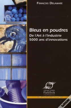 Capa do artigo Bleus En Poudres ; De L'Art À L'Industrie ; 5000 Ans D'Innovations