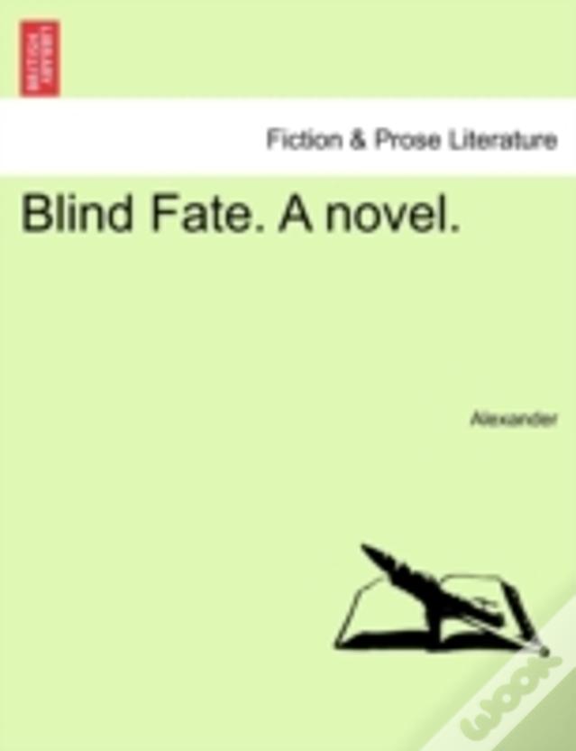 Blind Fate. A Novel.