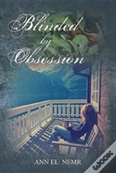 Blinded By Obsession