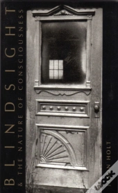 Blindsight And The Nature Of Consciousness
