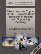 Bliss V. Washoe Copper Co U.S. Supreme Court Transcript Of Record With Supporting Pleadings