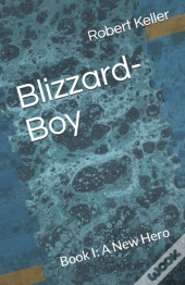 Blizzard-Boy: Book I: A New Hero