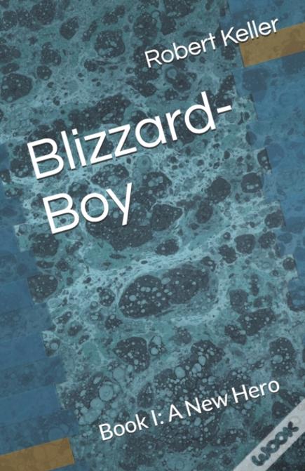 Blizzard-Boy: Book I: A New Hero