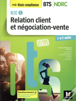 Capa do artigo Bloc 1 Relation Client Et Négociation-Vente ; Bts Ndrc 1&2 Manuel (Édition 2018)
