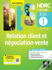 Bloc 1 : Relation Client Et Négociation-Vente ; Bts Ndrc, 1re & 2e Années ; Livre Élève