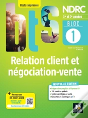 Capa do artigo Bloc 1 : Relation Client Et Négociation-Vente ; Bts Ndrc, 1re & 2e Années ; Livre Élève