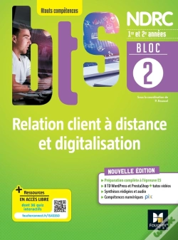 Capa do artigo Bloc 2 : Relation Client À Distance Et Digitalisation ; Bts Ndrc 1re Et 2e Années ; Livre Élève