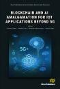 Blockchain And Ai Amalgamation For Iot Applications Beyond 5g - Preview