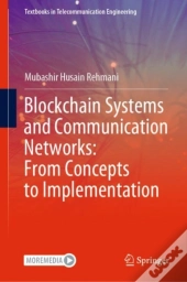 Blockchain Systems And Communication Networks: From Concepts To Implementation