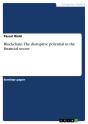 Blockchain. The Disruptive Potential In The Financial Sector - Preview