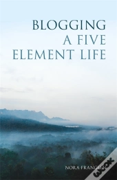 Blogging A Five Element Life