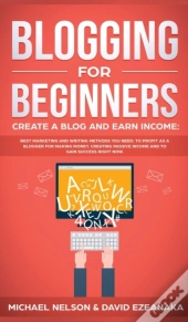 Blogging For Beginners Create A Blog And Earn Income