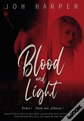 Blood And Light - Tome 1 : Hate Me, Please !
