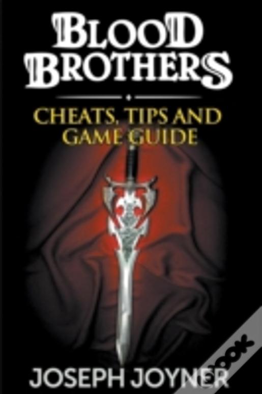 Blood Brothers: Cheats, Tips And Game Guide