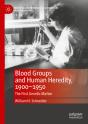 Blood Groups And Human Heredity, 1900-1950 - Preview
