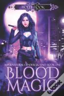 Blood Magic (Supernaturals Underground, Book One)