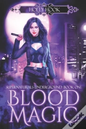 Blood Magic (Supernaturals Underground, Book One)