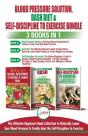 Blood Pressure Solution, Dash Diet & Self-Discipline To Exercise - 3 Books In 1 Bundle - Preview
