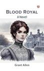 Blood Royal A Novel - Preview
