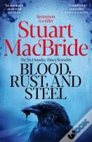 Blood, Rust And Steel