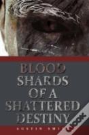 Blood Shards Of A Shattered Destiny