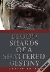 Blood Shards Of A Shattered Destiny