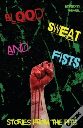 Blood, Sweat And Fists