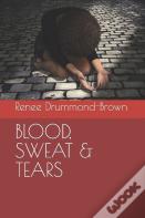 Blood, Sweat & Tears