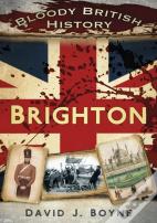 Bloody British History: Brighton