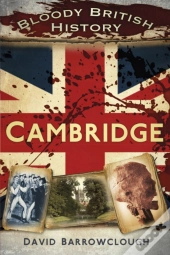 Bloody British History: Cambridge